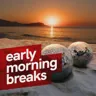 Early morning breaks